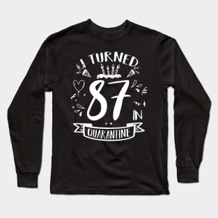 I Turned 87 In Quarantine Long Sleeve T-Shirt